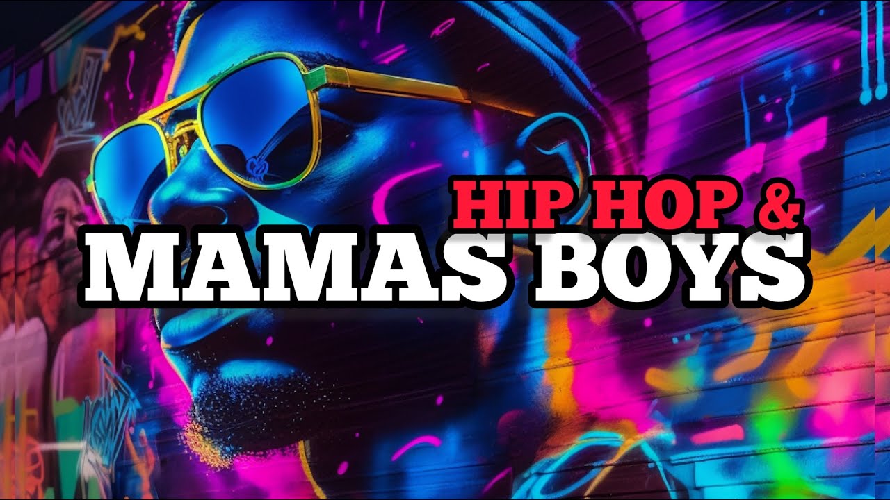 HIP HOP & MAMAS BOYS